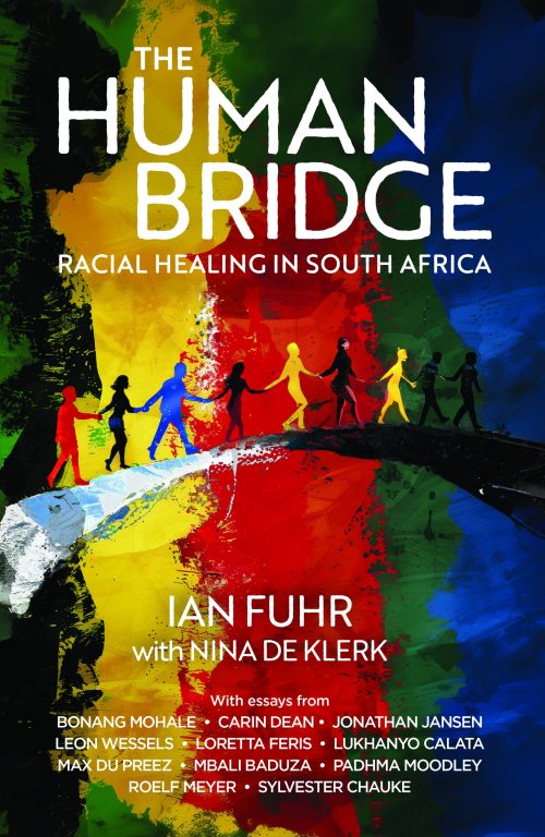 The Human Bridge: Racial Healing in South Africa by Ian Fuhr and Nina de Klerk